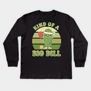 Kind of a Big Dill Retro Pickle ball Gift For Men Women Kids Long Sleeve T-Shirt